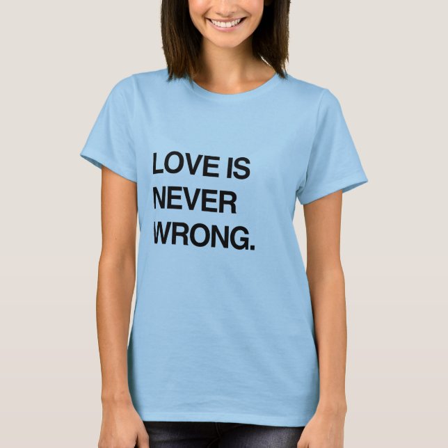 CAMISETA EL AMOR NUNCA ES INCORRECTO (Anverso)