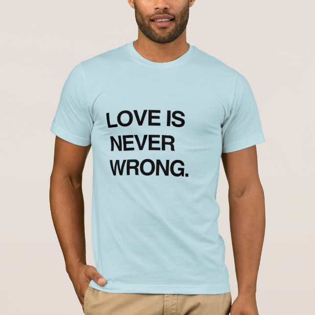CAMISETA EL AMOR NUNCA ES INCORRECTO (Anverso)