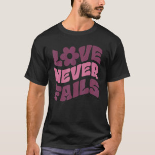 Camiseta El amor nunca falla las citas positivas palabras e