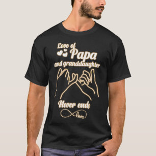 Camiseta El amor por papá y su nieta nunca termina. Papa