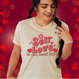 Camiseta El amor propio es el mejor El día de San Valentín 