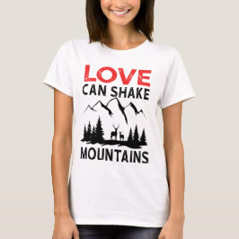 Camiseta El amor puede sacudir montañas 