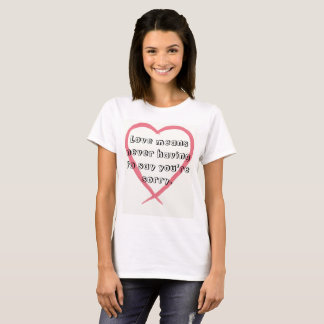 Camiseta El amor significa que nunca teniendo que decirle