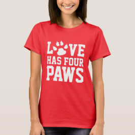 Camiseta El Amor Tiene Cuatro Paws Perro Tema