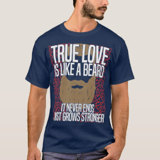 Camiseta El amor verdadero es como una barba que nunca acab