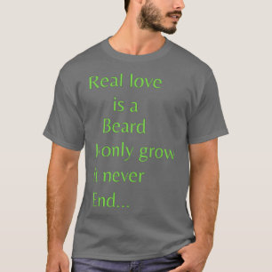Camiseta El amor verdadero es la barba Sólo crece Nunca ter
