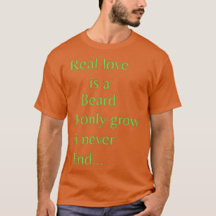 Camiseta El amor verdadero es la barba Sólo crece Nunca ter