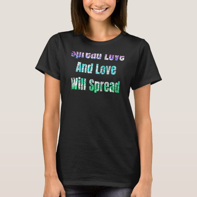 Camiseta El Amor Y El Amor Se Extenderán (Anverso)