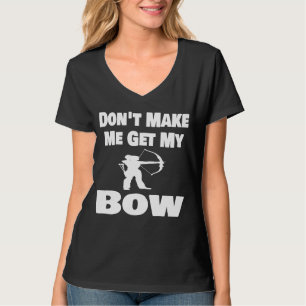 Camiseta El Arco No Me Hace Conseguir Mi Flecha De Arquero 
