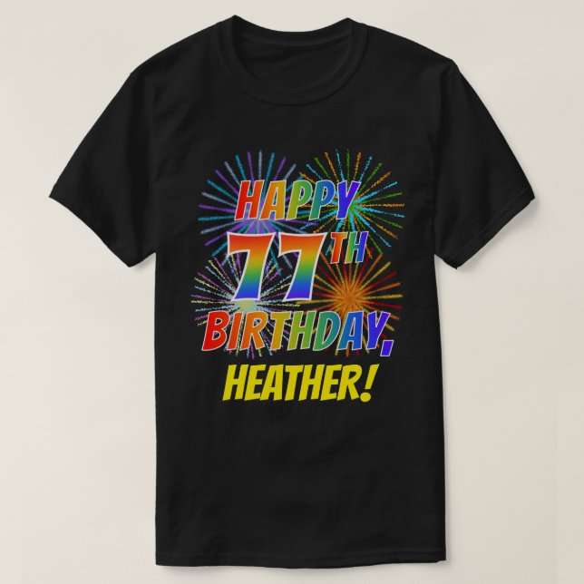 Camiseta El arcoiris parece feliz 77º CUMPLEAÑOS; fuegos ar (Diseño del anverso)