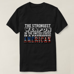 CAMISETA EL ARMA MÁS FUERTE ES UN PATRIOTA AMERICANO