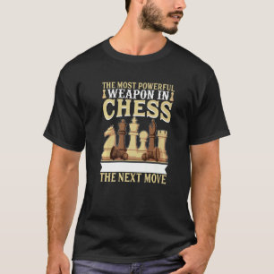 Camiseta El Arma Más Poderosa En El Ajedrez El Próximo Movi