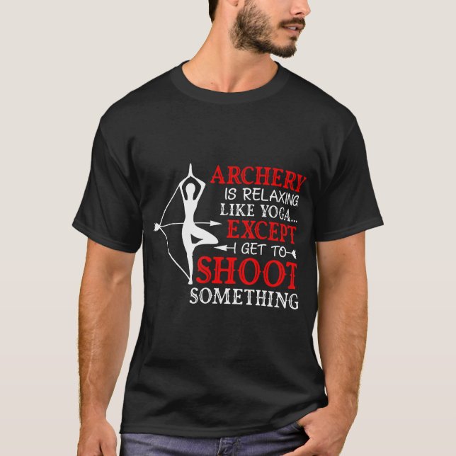 Camiseta El Arquetería Es Relajante Como El Yoga, Excepto Q (Anverso)