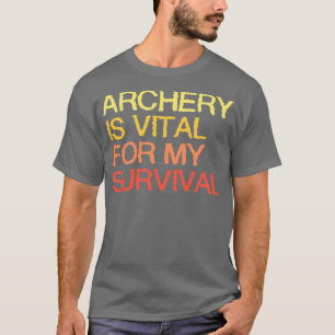 Camiseta El Arquetería Es Vital Para Mi Supervivencia