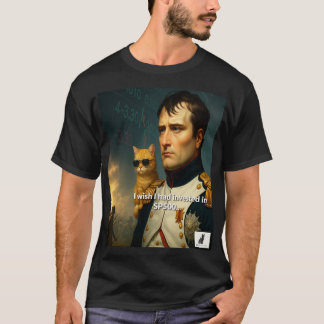 Camiseta El arrepentimiento de Napoleón: Ojalá hubiera inve