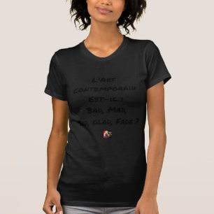 CAMISETA EL ARTE CONTEMPORÁNEO ES: BAD, MAD, SAD, GLAD
