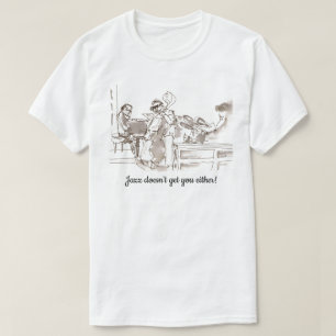 Camiseta El arte de jazz band jazz no te consigue tampoco