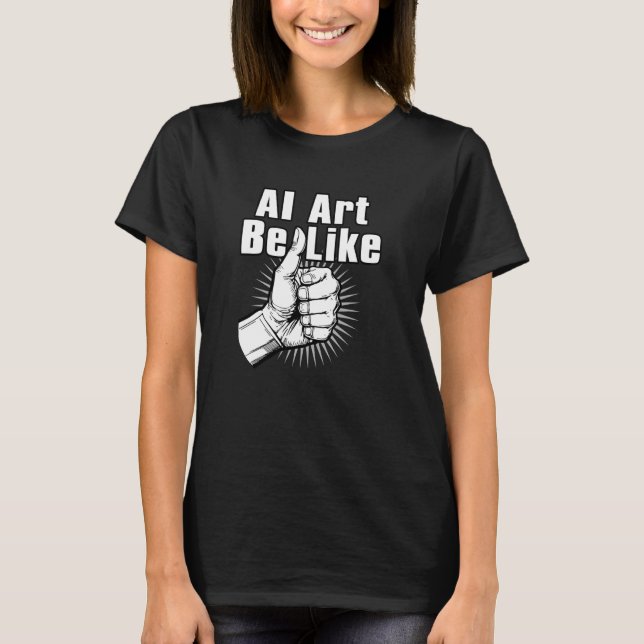 Camiseta El arte de la IA es como - Fallo de arte generado  (Anverso)