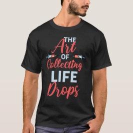 Camiseta El Arte De Recolectar Flebotomía En La Vida