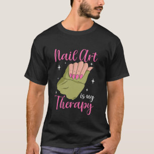 Camiseta El arte de uñas es mi terapia Manicura Pedicura Té