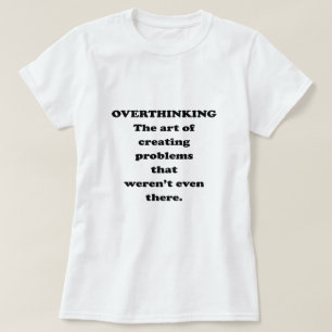 Camiseta El arte del pensamiento excesivo - humor divertido