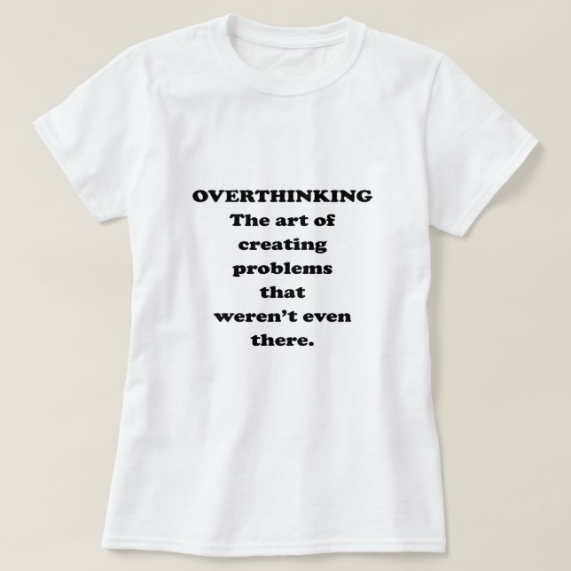 Camiseta El arte del pensamiento excesivo - humor divertido (Diseño del anverso)