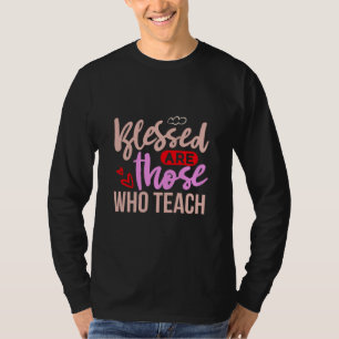 Camiseta El Arte Docente Bendecido Son Los Que Enseñan