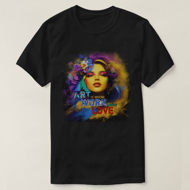 Camiseta El arte es donde el trabajo se une al amor (Diseño del anverso)
