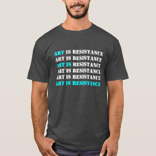 Camiseta El arte es la resistencia