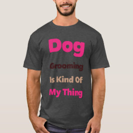 Camiseta El aseo de perros es algo así como mi especialidad