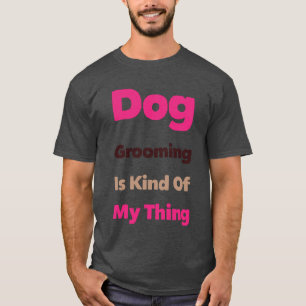 Camiseta El aseo de perros es algo así como mi especialidad
