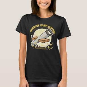 Camiseta El aserrín es mi purpurina – divertida cita de car
