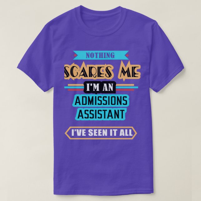 Camiseta El asistente de admisión Nothing me asusta (Diseño del anverso)