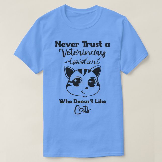 Camiseta El asistente veterinario nunca confía en alguien q (Diseño del anverso)