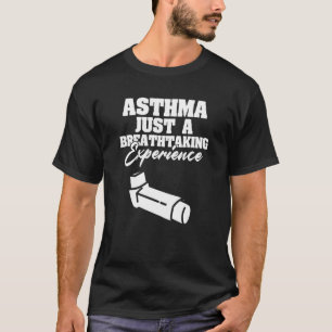Camiseta El asma sólo una respiración que toma experiencia