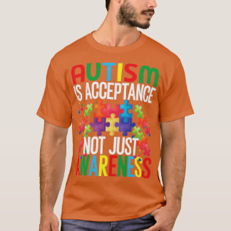 Camiseta El autismo es aceptación no sólo conciencia Autism