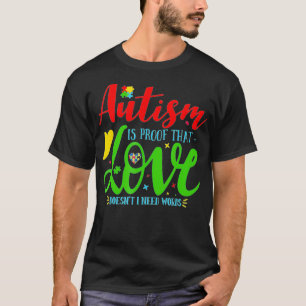 Camiseta El autismo es prueba de que el amor no necesita pa