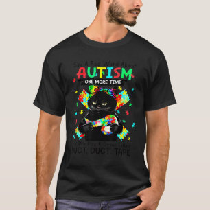 Camiseta El Autismo Gato Dice Una Mala Palabra Sobre El Aut