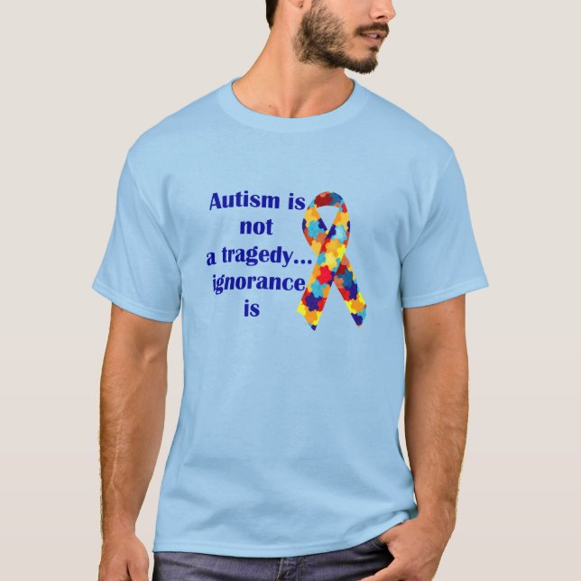 Camiseta El autismo no es una tragedia, ignorancia es (Anverso)