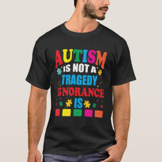Camiseta El autismo no es una tragedia, la ignorancia es ad