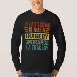 Camiseta El autismo no es una tragedia, la ignorancia es un