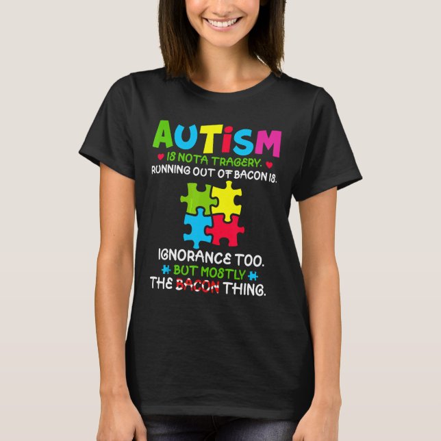 Camiseta El Autismo No Es Una Tragedia Que Se Está Acabando (Anverso)