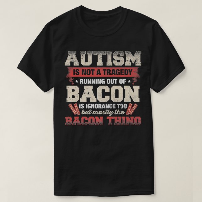 Camiseta El Autismo No Es Una Tragedia Que Se Está Quedando (Diseño del anverso)