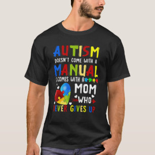 Camiseta El Autismo No Viene Con Un Manual Viene Con Una Ma
