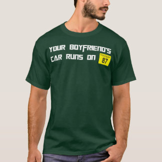 Camiseta El auto de tu novio funciona con octanaje 87 Chist