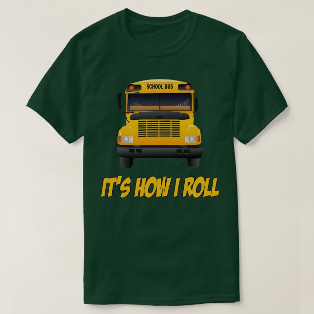Camiseta El autobús escolar Itx27s Cómo hago el rollo (Diseño del anverso)