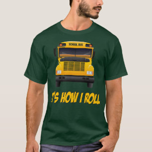 Camiseta El autobús escolar Itx27s Cómo hago el rollo