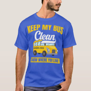 Camiseta El Autobús Escolar Mantiene Limpio Mi Autobús Sé D