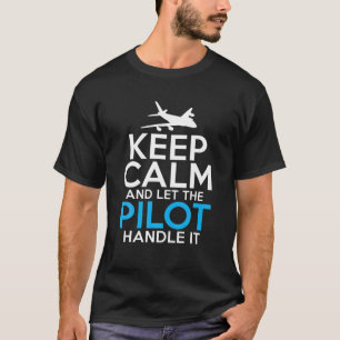 Camiseta El Avión Mantenga La Calma Y Deje Que El Piloto Lo