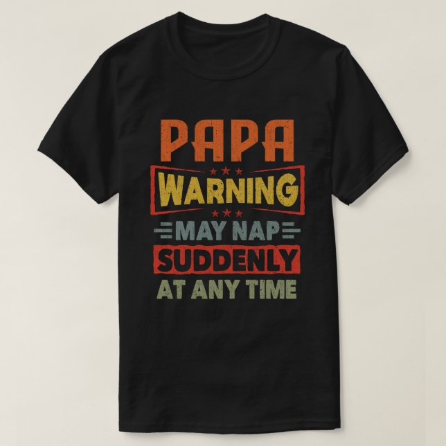 Camiseta El Aviso De Papá Puede Nap Repentinamente En Cualq (Diseño del anverso)